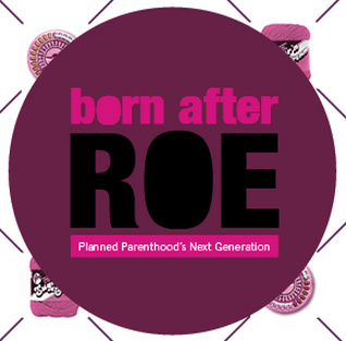 Planned Parenthood "Born After Roe" pro-abortion anti-pro-life event